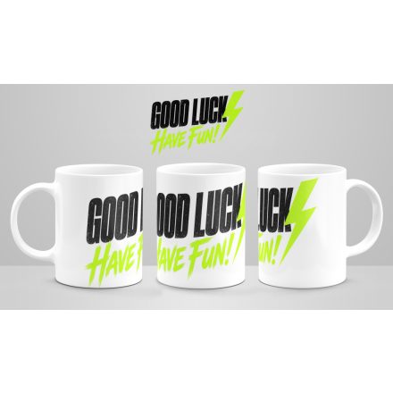 GOOD LUCK - HAVE FUN!