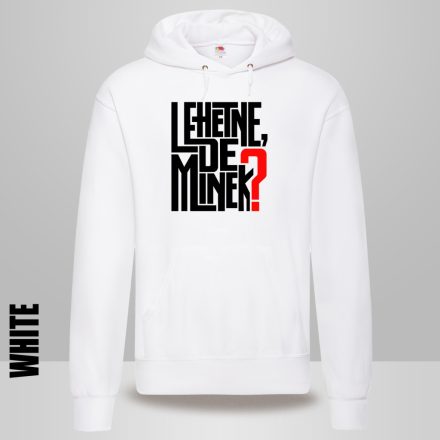 LEHETNE, DE MINEK?